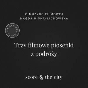 Trzy filmowe piosenki z podróży - 5 lat SATC, Magda Miśka-Jackowska