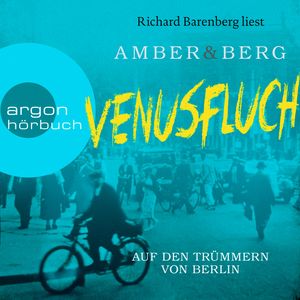 Venusfluch. Auf den Trümmern von Berlin - Stein und Wuttke, Band 2 (Ungekürzt), Alexander Berg, Liv Amber