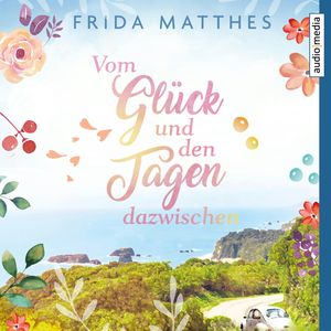 Vom Glück und den Tagen dazwischen, Frida Matthes