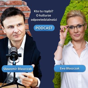 W poszukiwaniu charyzmy. Na czym polega kultura mądrego rozwoju? Gość: Ewa Błaszczak, epizod 19, Sławek Błaszczak