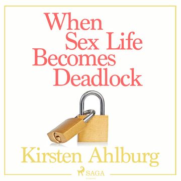 When Sex Life Becomes Deadlock audiobook, Kirsten Ahlburg