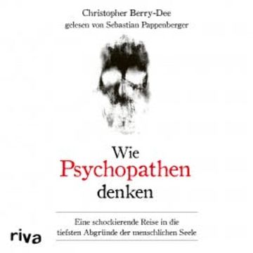 Wie Psychopathen denken audiobook, Christopher Berry-Dee