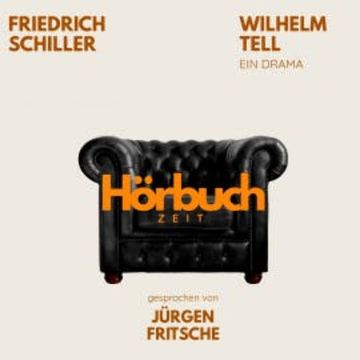 Wilhelm Tell. Ein Drama. audiobook, Hörbuchzeit