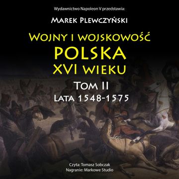 Wojny i wojskowość polska XVI wieku tom II lata 1548-1575 audiobook, Marek Plewczyński