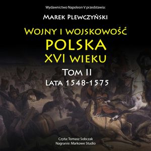 Wojny i wojskowość polska XVI wieku tom II lata 1548-1575, Marek Plewczyński