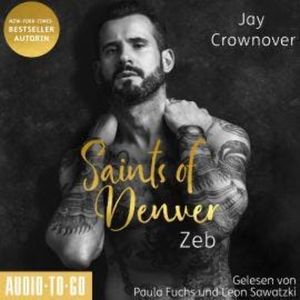 Zeb - Saints of Denver, Band 1 (ungekürzt), Jay Crownover