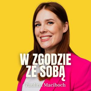 #47 - 7 prostych sposobów na lepsze życie, Paulina Maciboch