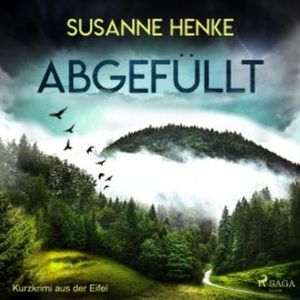 Abgefüllt - Kurzkrimi aus der Eifel (Ungekürzt), Susanne Henke