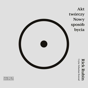 Akt twórczy Nowy sposób bycia audiobook, Rick Rubin