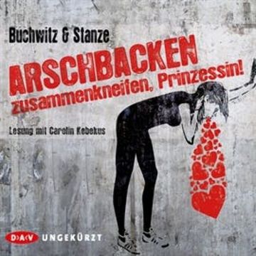 Arschbacken zusammenkneifen, Prinzessin! audiobook, Diverse