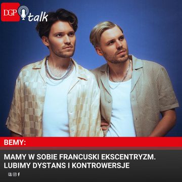 BeMy: Mamy w sobie francuski ekscentryzm. Lubimy dystans i kontrowersje audiobook, Dziennik Gazeta Prawna