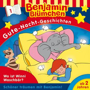 Benjamin Blümchen, Gute-Nacht-Geschichten, Folge 1: Wo ist Winnie Waschbär? (Ungekürzt), Klaus-P. Weigand, Monika Kronburger, Sven den Tonkelaar, Vincent Andreas