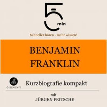 Benjamin Franklin: Kurzbiografie kompakt audiobook, 5 Minuten