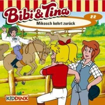 Bibi & Tina, Folge 22: Mikosch kehrt zurück audiobook, Ulf Tiehm