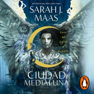 Casa de cielo y aliento (Ciudad Medialuna 2), Sarah J. Maas