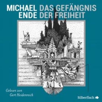 Das Gefängnis der Freiheit audiobook, Michael Ende