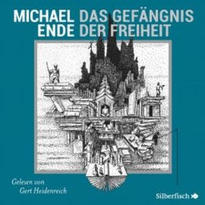 Das Gefängnis der Freiheit, Michael Ende