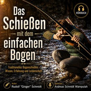 Das Schiessen mit dem einfachen Bogen, Rudolf Schmidt