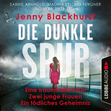Die dunkle Spur - Eine traumhafte Insel Zwei junge Frauen Ein tödliches Geheimnis (Ungekürzt) audiobook, Jenny Blackhurst