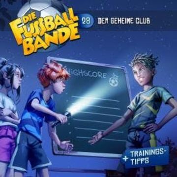 Die Fussballbande, Folge 28: Der geheime Club (ungekürzt) audiobook, Aikaterini Maria Schlösser
