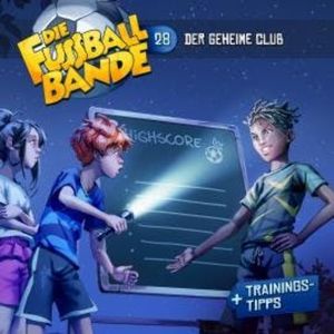 Die Fussballbande, Folge 28: Der geheime Club (ungekürzt), Aikaterini Maria Schlösser