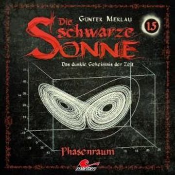 Die schwarze Sonne, Folge 15: Phasenraum audiobook, Günter Merlau