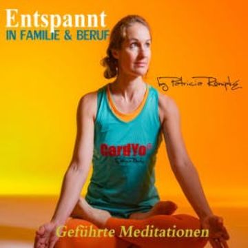 Entspannt in Familie und Beruf audiobook, Patricia Römpke