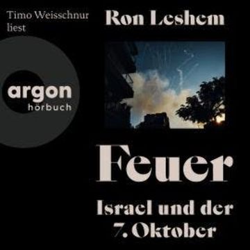 Feuer - Israel und der 7. Oktober (Ungekürzte Lesung) audiobook, Ron Leshem