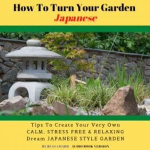 How To Turn Your Garden Japanese, Russ Chard