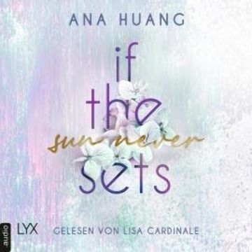 If The Sun Never Sets - If Love Reihe, Teil 2 (Ungekürzt) audiobook, Ana Huang