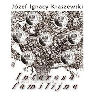 Interesa familijne audiobook, Józef Ignacy Kraszewski
