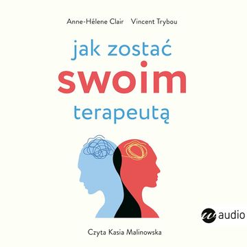Jak zostać swoim terapeutą audiobook, Anne-Hélène Clair, Vincent Trybou