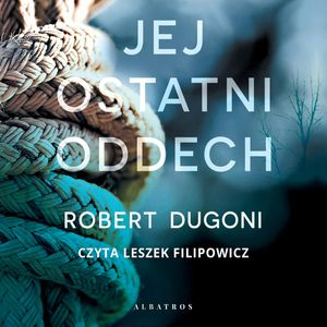 Jej ostatni oddech, Robert Dugoni