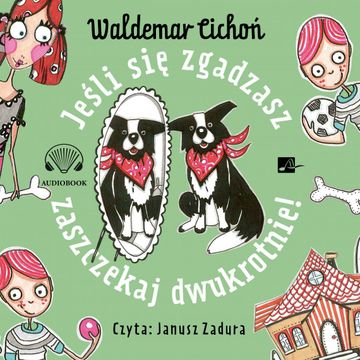 Jeśli się zgadzasz, zaszczekaj dwukrotnie! audiobook, Waldemar Cichoń
