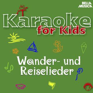 Karaoke für Kids: Wander- und Reiselieder, Vol. 2, Blankenlocher Pfinzspatzen, Schüler aus Stutensee-Blankenloch