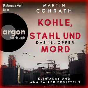 Kohle, Stahl und Mord: Das 13. Opfer - Elin Akay und Jana Fäller ermitteln (Ungekürzte Lesung), Martin Conrath