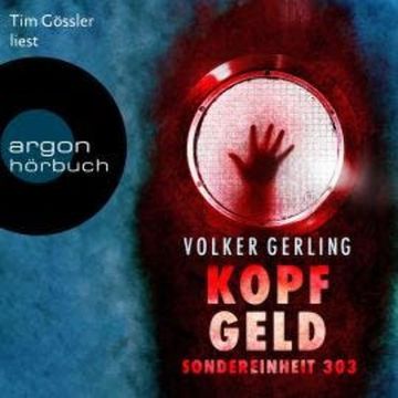 Kopfgeld - Sondereinheit 303 - Saskia-Wilkens-Reihe, Band 3 (Ungekürzte Lesung) audiobook, Volker Gerling