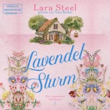 Lavendelsturm - Die magischen Schlüssel, Band 1 (ungekürzt) audiobook, Lara Steel