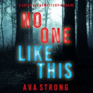 No One Like This (A Sofia Blake FBI Suspense Thriller—Book Five), Ava Strong