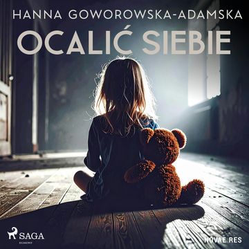 Ocalić siebie audiobook, Hanna Goworowska-Adamska