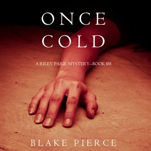 Once Cold (A Riley Paige Mystery - Book 8), Blake Pierce