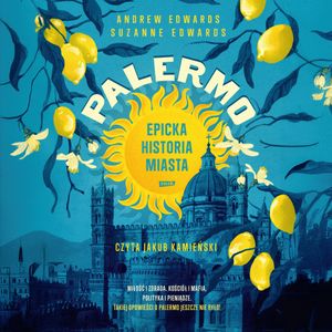 PALERMO. Epicka historia miasta, Andrew Edwards, Suzanne Edwards