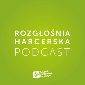 Patriotyzm naszych czasów - Rozgłośnia Harcerska Podcast, Julia Czekalska