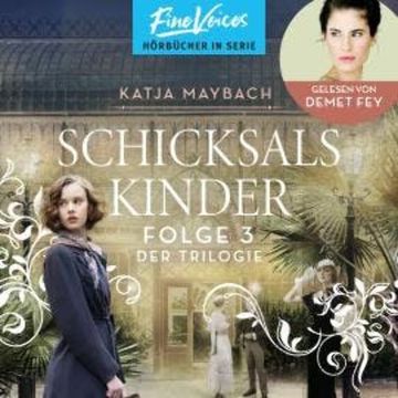 Schicksalskinder - Schicksals-Trilogie, Band 3 (ungekürzt) audiobook, Katja Maybach