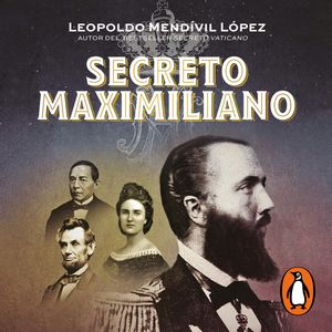 Secreto Maximiliano, Leopoldo Mendívil López