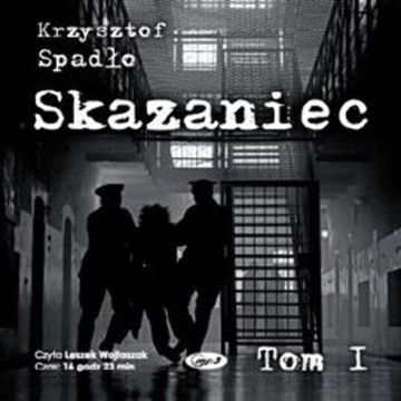 Skazaniec. Tom 1 audiobook, Krzysztof Spadło