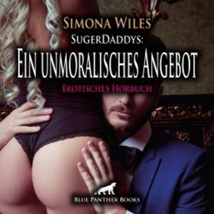 SugerDaddys: Ein unmoralisches Angebot / Erotik Audio Story / Erotisches Hörbuch, Simona Wiles
