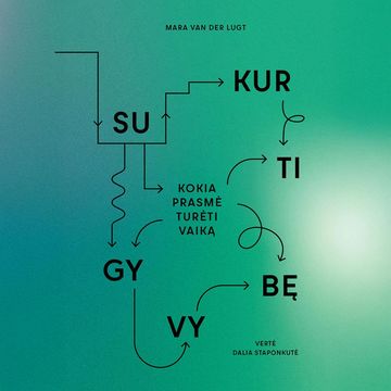 SUKURTI GYVYBĘ. Kokia prasmė turėti vaiką audiobook, Mara van der Lugt