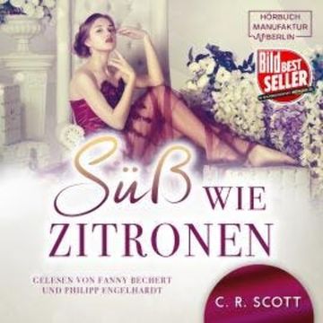 Süss wie Zitronen (ungekürzt) audiobook, C. R. Scott