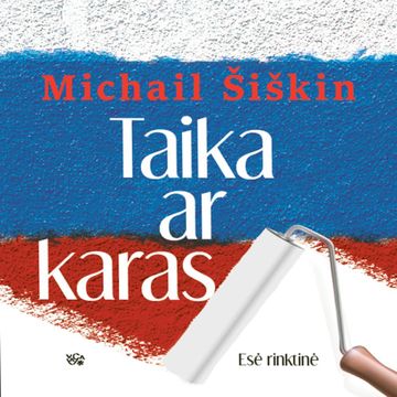 TAIKA AR KARAS audiobook, Michail Šiškin